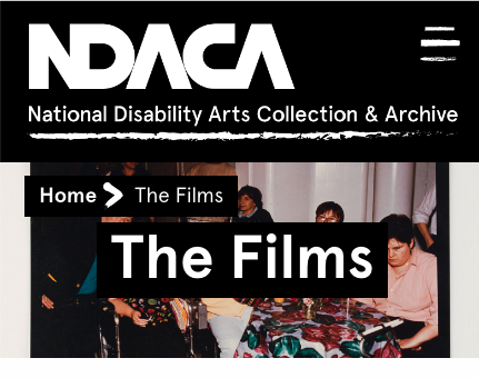 Logo of NDAC National Disability Arts Collection and Archive written in white characters on black background, under which the words "Home" and "The films" are displayed.
