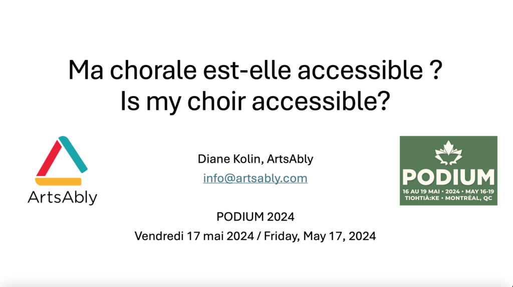 Presentation slide of the conversation about accessibility on choral music, with the title "Is my choir accessible?" with the date May 17, 2024, and the logos of ArtsAbly and PODIUM 2024.