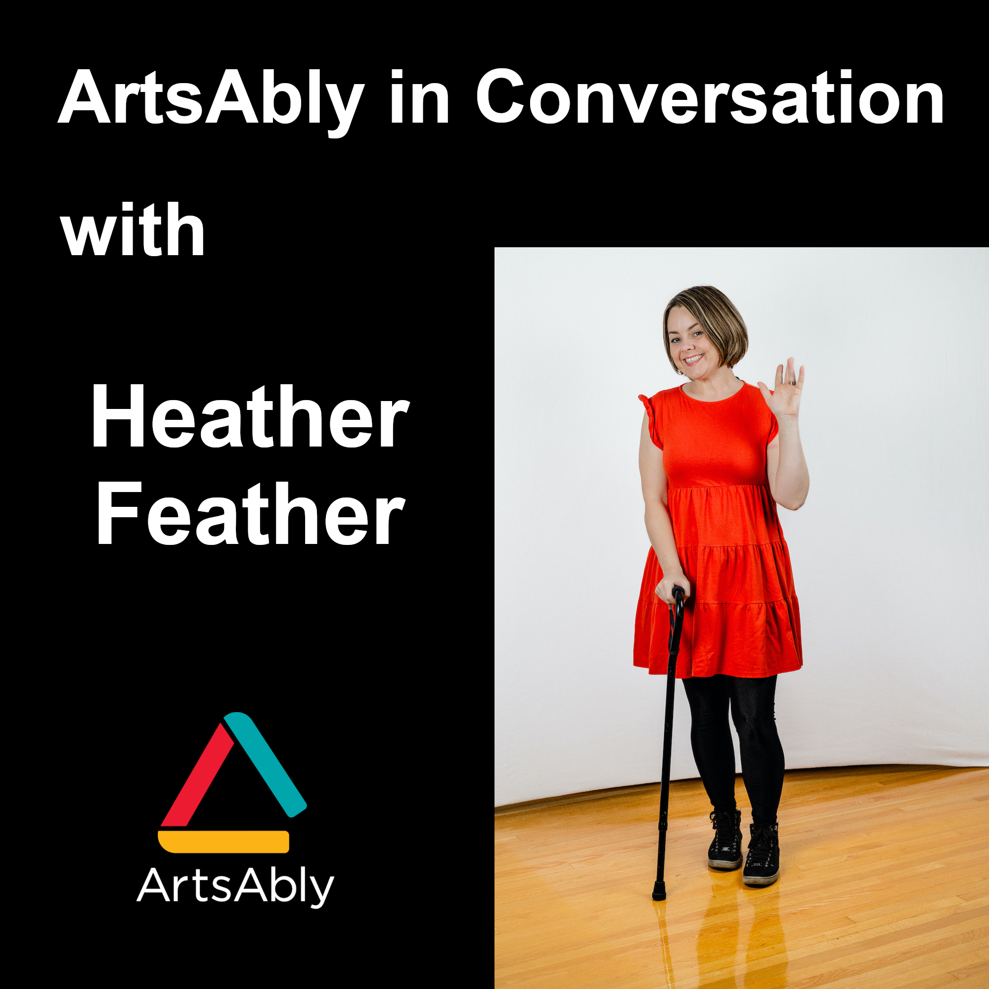 Episode 46: ArtsAbly in Conversation with Heather Feather