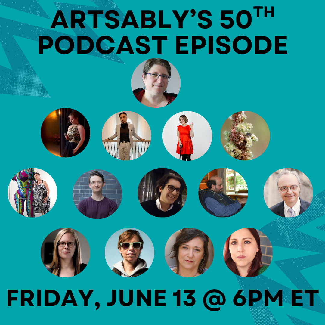 Promotional graphic for ArtsAbly's 50th podcast episode. A picture of Diane Kolin is featured, with headshots of the thirteen other guests grouped together underneath Diane's photo. The text reads: ArtsAbly's 50th Podcast Episode. Friday June 13th at 6pm ET.
