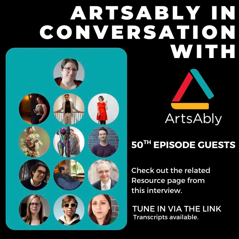 Promotional graphic for ArtsAbly's 50th podcast episode. A picture of Diane Kolin is featured, with headshots of the thirteen other guests grouped together underneath Diane's photo. The text reads: ArtsAbly's 50th Podcast Guests. Check out the related resource page from the interview. Tune in via the link, transcript available.