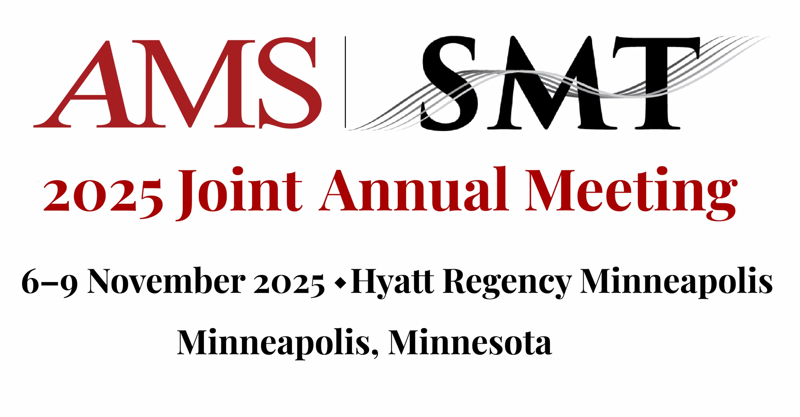 AMS SMT 2025 Joint Annual Meeting, 6-9 November 2025, Hyatt Regency Minneapolis, Minneapolis, Minnesota