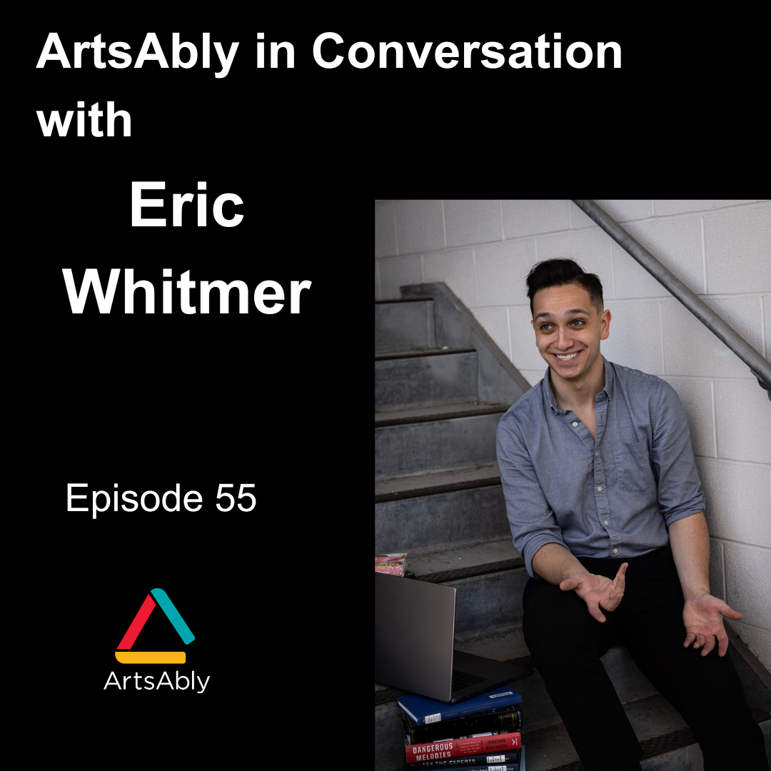 Episode 55: ArtsAbly in Conversation with Eric Whitmer